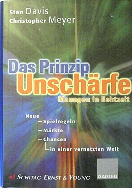 Das Prinzip Unschärfe - Managen in Echtzeit von Stan Davis, Christopher Meyer